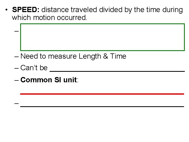  • SPEED: distance traveled divided by the time during which motion occurred. –