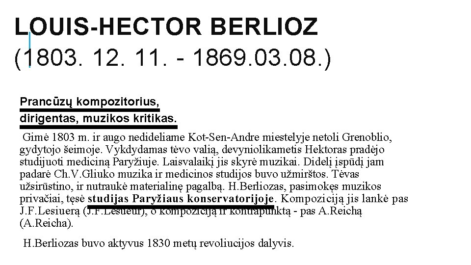 LOUIS-HECTOR BERLIOZ (1803. 12. 11. - 1869. 03. 08. ) Prancūzų kompozitorius, dirigentas, muzikos