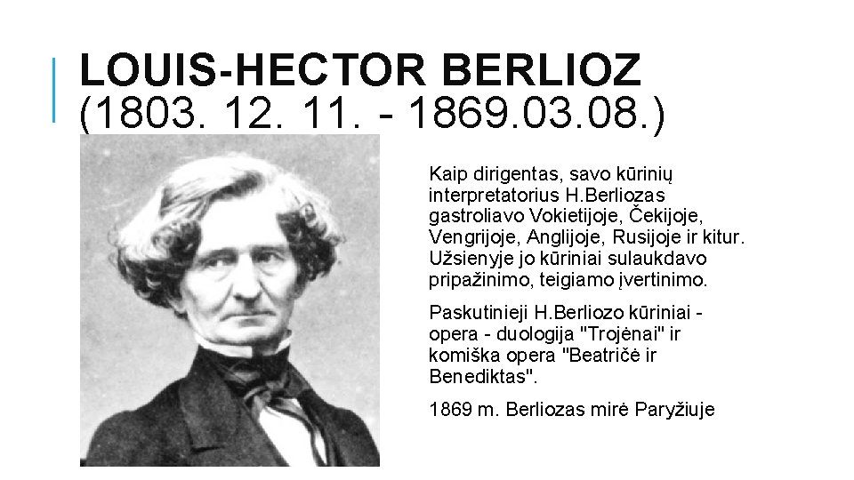 LOUIS-HECTOR BERLIOZ (1803. 12. 11. - 1869. 03. 08. ) Kaip dirigentas, savo kūrinių