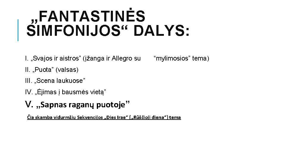 „FANTASTINĖS SIMFONIJOS“ DALYS: I. „Svajos ir aistros” (įžanga ir Allegro su “mylimosios” tema) II.