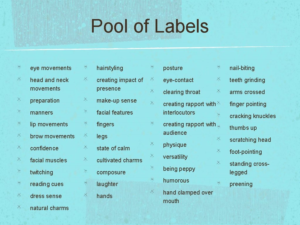 Pool of Labels eye movements hairstyling posture nail-biting head and neck movements creating impact Pool of Labels eye movements hairstyling posture nail-biting head and neck movements creating impact