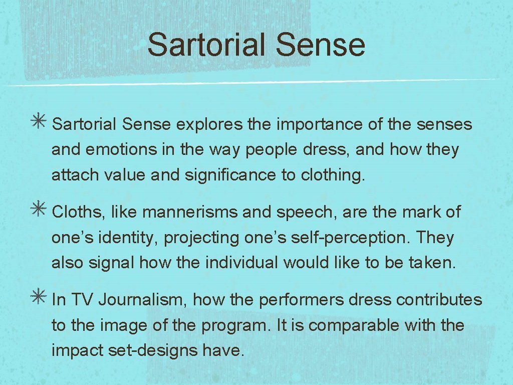 Sartorial Sense explores the importance of the senses and emotions in the way people Sartorial Sense explores the importance of the senses and emotions in the way people