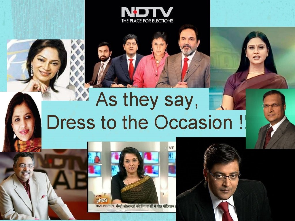 As they say, Dress to the Occasion !!! As they say, Dress to the Occasion !!!