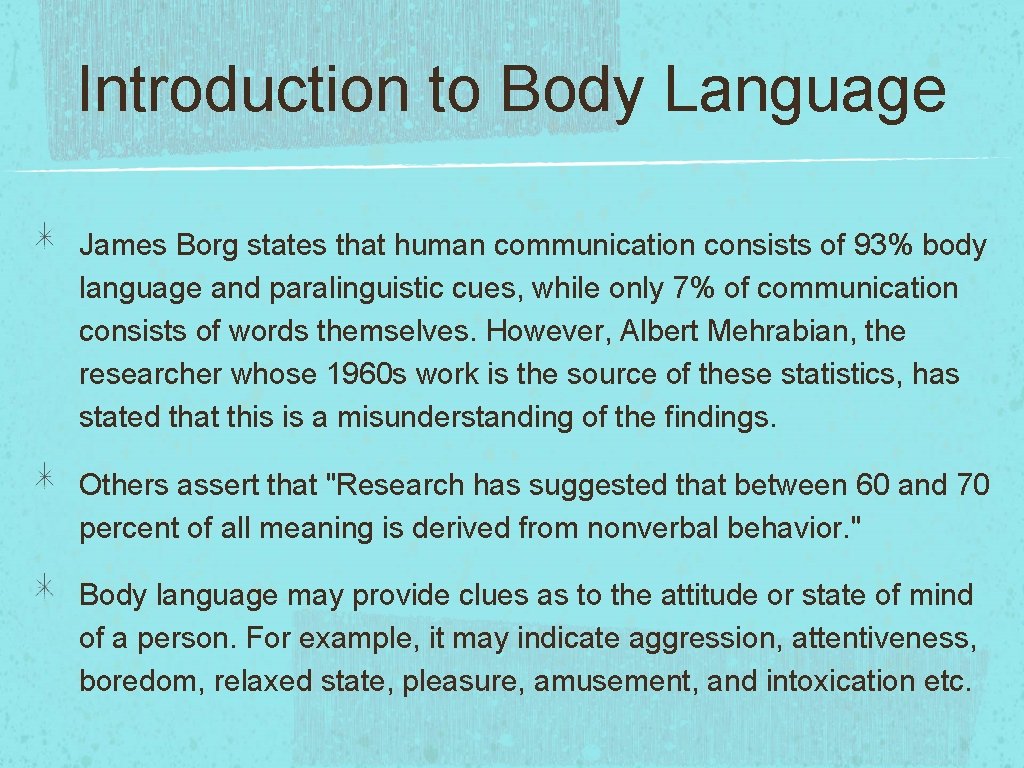 Introduction to Body Language James Borg states that human communication consists of 93% body Introduction to Body Language James Borg states that human communication consists of 93% body