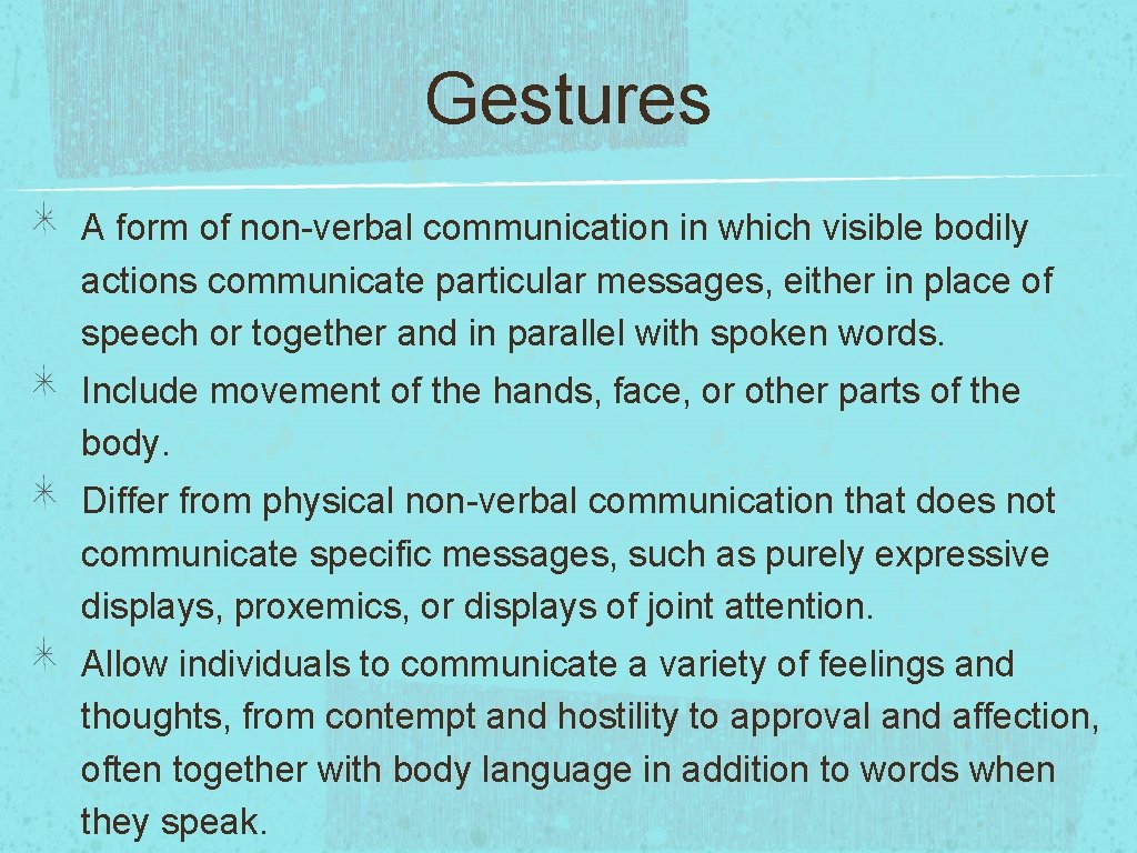 Gestures A form of non-verbal communication in which visible bodily actions communicate particular messages, Gestures A form of non-verbal communication in which visible bodily actions communicate particular messages,