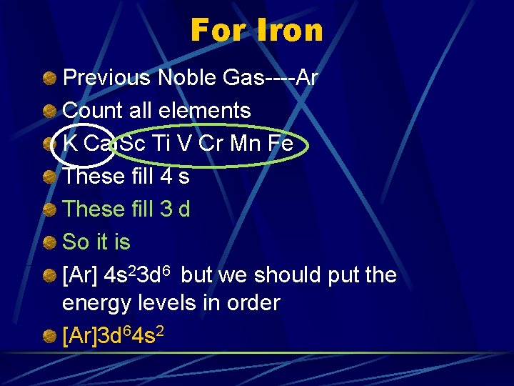 For Iron Previous Noble Gas----Ar Count all elements K Ca Sc Ti V Cr