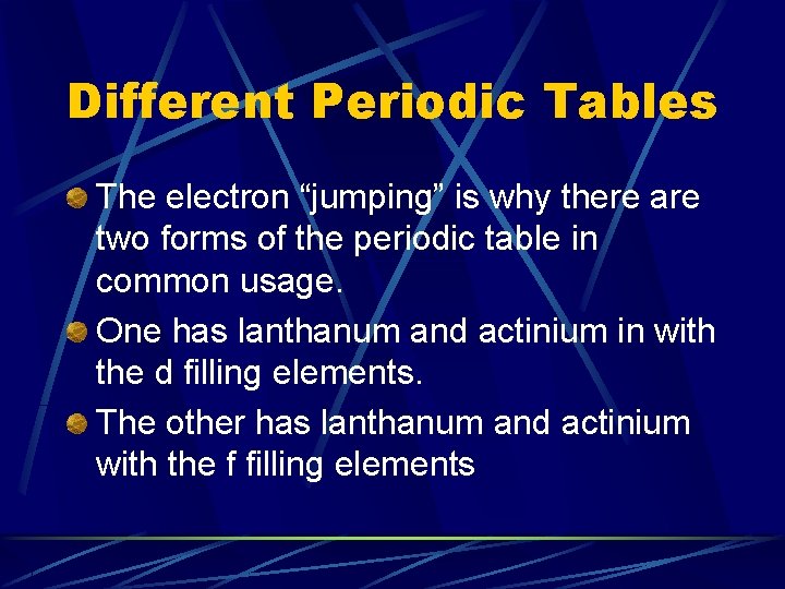 Different Periodic Tables The electron “jumping” is why there are two forms of the