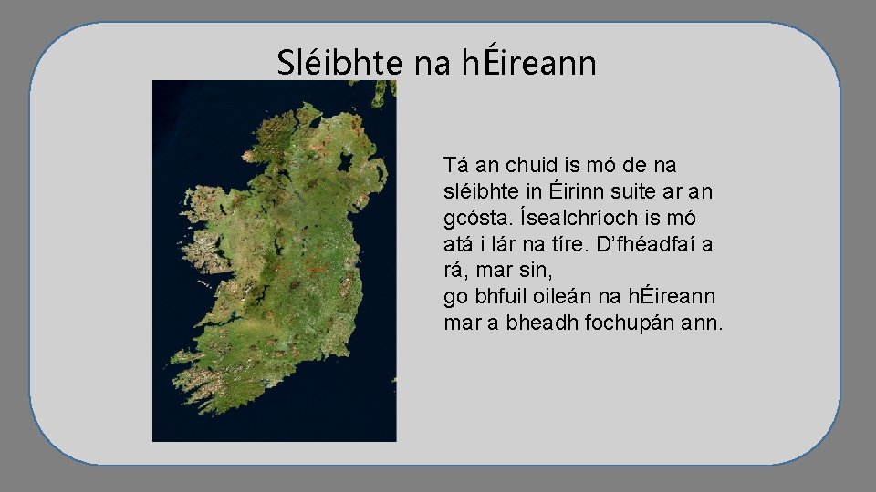 Sléibhte na hÉireann Tá an chuid is mó de na sléibhte in Éirinn suite