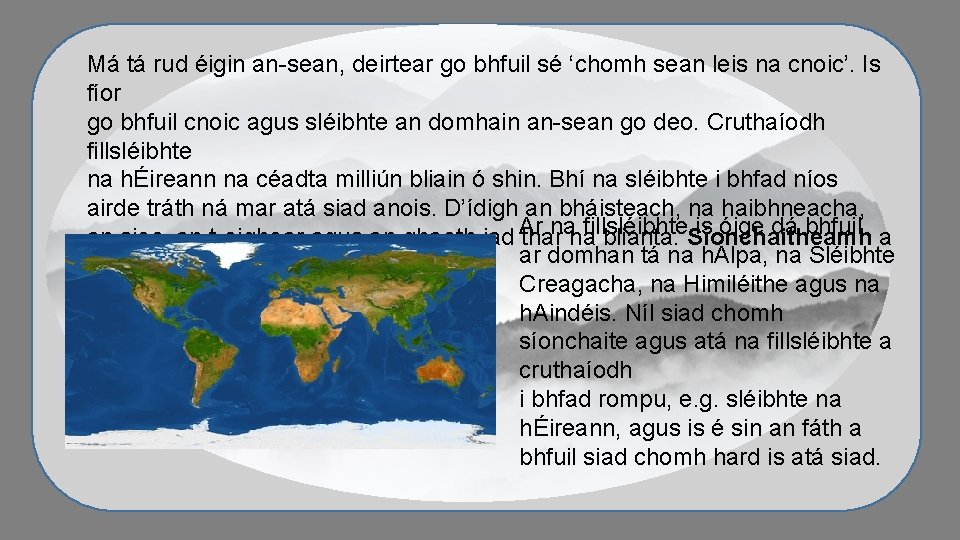 Má tá rud éigin an-sean, deirtear go bhfuil sé ‘chomh sean leis na cnoic’.