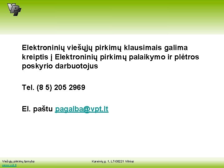Elektroninių viešųjų pirkimų klausimais galima kreiptis į Elektroninių pirkimų palaikymo ir plėtros poskyrio darbuotojus