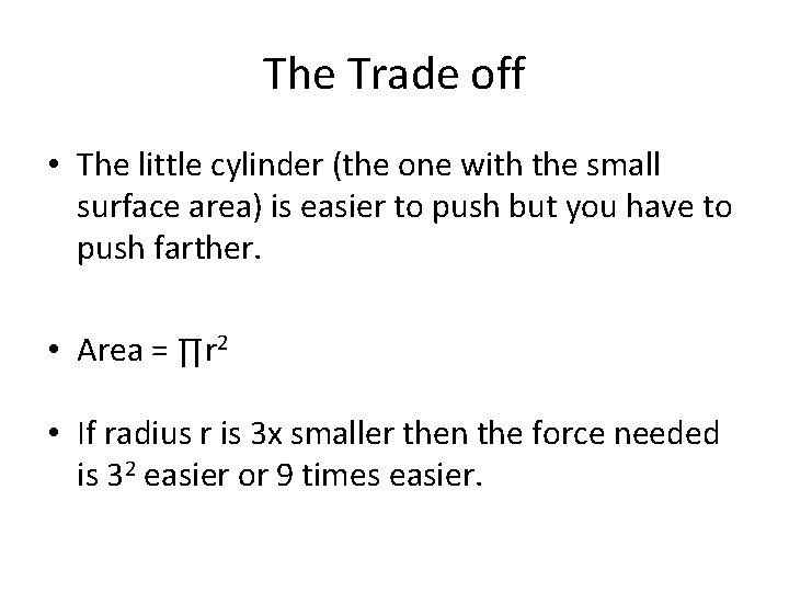 The Trade off • The little cylinder (the one with the small surface area)
