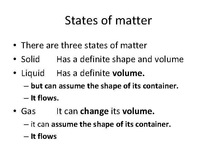 States of matter • There are three states of matter • Solid Has a