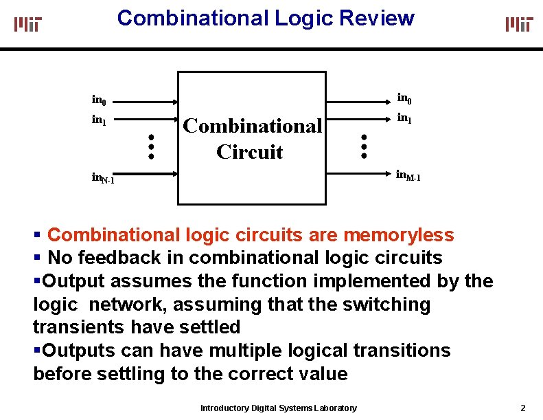 Combinational Logic Review in 0 in 1 Combinational Circuit in. M-1 in. N-1 Combinational