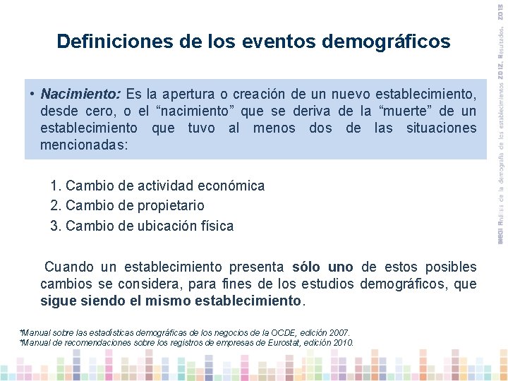 Definiciones de los eventos demográficos Se adoptaron las. Es definiciones la OCDE y Eurostat,