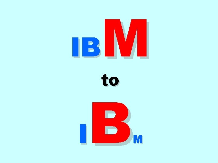 M IB to B I M 