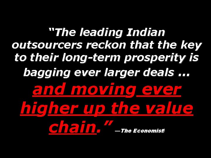 “The leading Indian outsourcers reckon that the key to their long-term prosperity is bagging