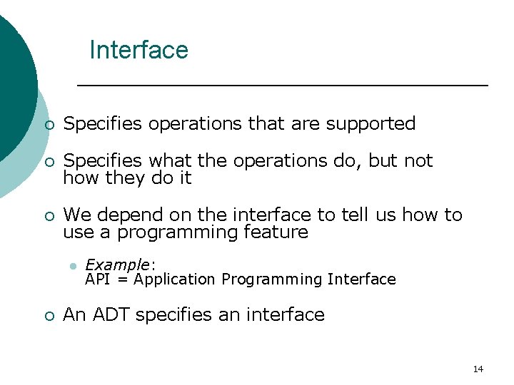 Software Engineering Interface ¡ Specifies operations that are supported ¡ Specifies what the operations
