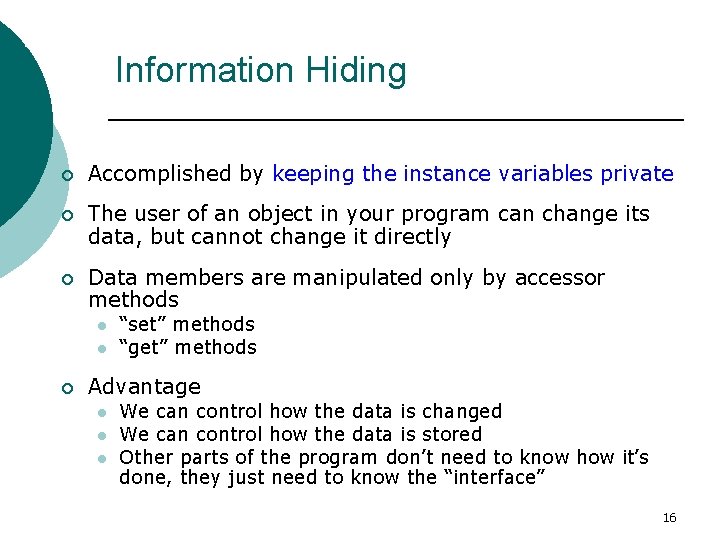Software Engineering Information Hiding ¡ Accomplished by keeping the instance variables private ¡ The