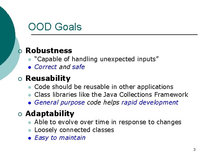 Software Engineering (Goodrich, 58) OOD Goals ¡ Robustness l l ¡ Reusability l l