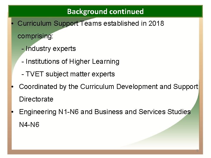 Background continued • Curriculum Support Teams established in 2018 comprising: - Industry experts -