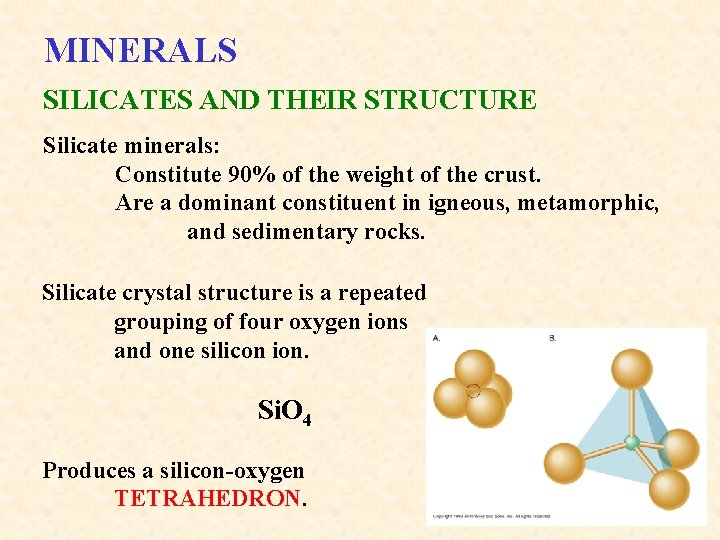 MINERALS SILICATES AND THEIR STRUCTURE Silicate minerals: Constitute 90% of the weight of the