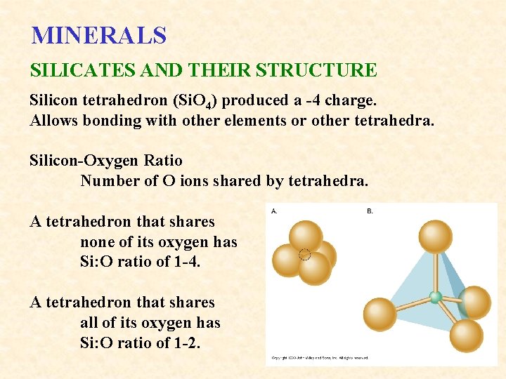 MINERALS SILICATES AND THEIR STRUCTURE Silicon tetrahedron (Si. O 4) produced a -4 charge.