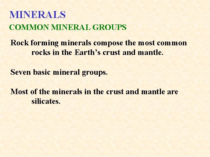 MINERALS COMMON MINERAL GROUPS Rock forming minerals compose the most common rocks in the