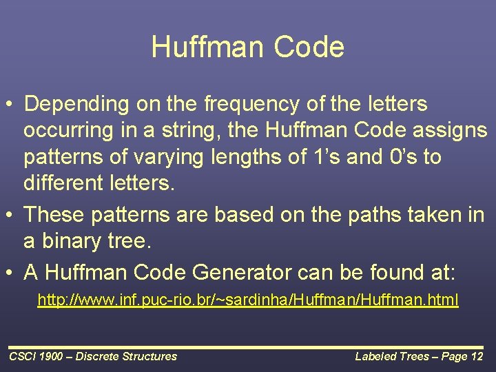 Huffman Code • Depending on the frequency of the letters occurring in a string,