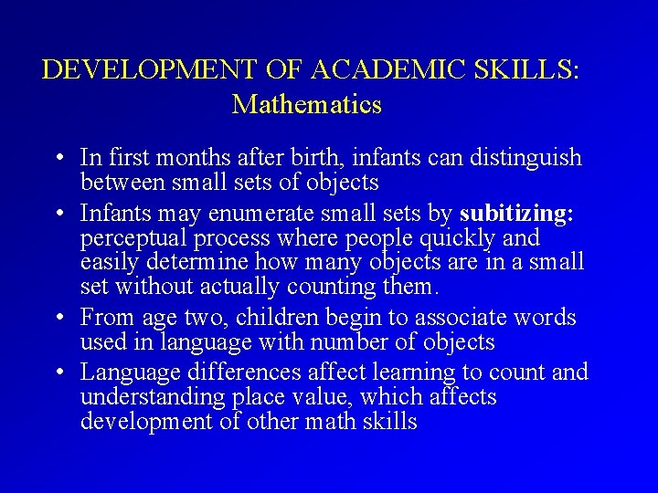 DEVELOPMENT OF ACADEMIC SKILLS: Mathematics • In first months after birth, infants can distinguish