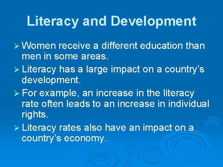 Literacy and Development Ø Women receive a different education than men in some areas.