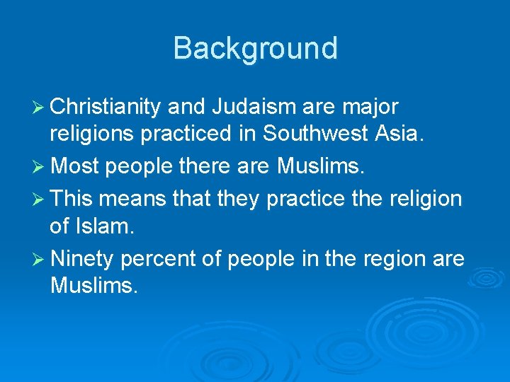 Background Ø Christianity and Judaism are major religions practiced in Southwest Asia. Ø Most