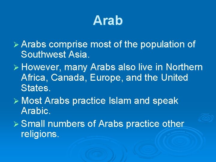 Arab Ø Arabs comprise most of the population of Southwest Asia. Ø However, many