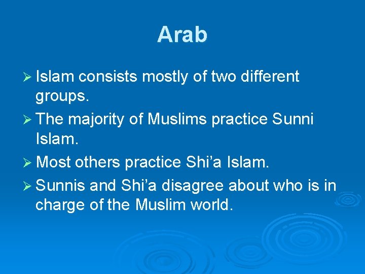 Arab Ø Islam consists mostly of two different groups. Ø The majority of Muslims