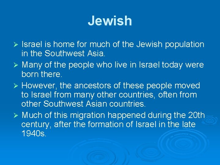 Jewish Israel is home for much of the Jewish population in the Southwest Asia.