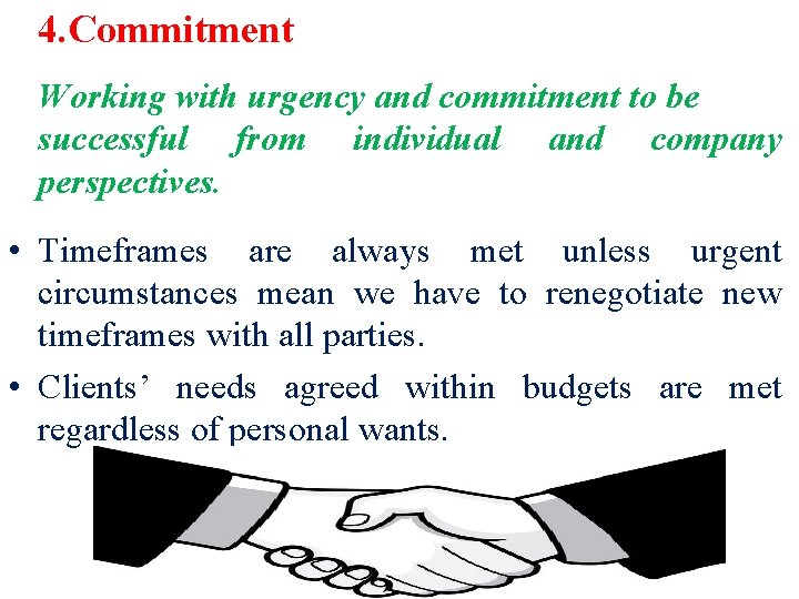 4. Commitment Working with urgency and commitment to be successful from individual and company