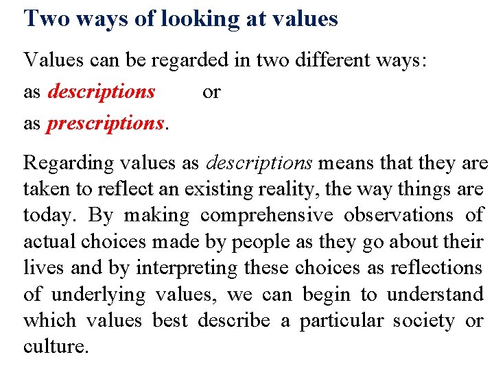 Two ways of looking at values Values can be regarded in two different ways:
