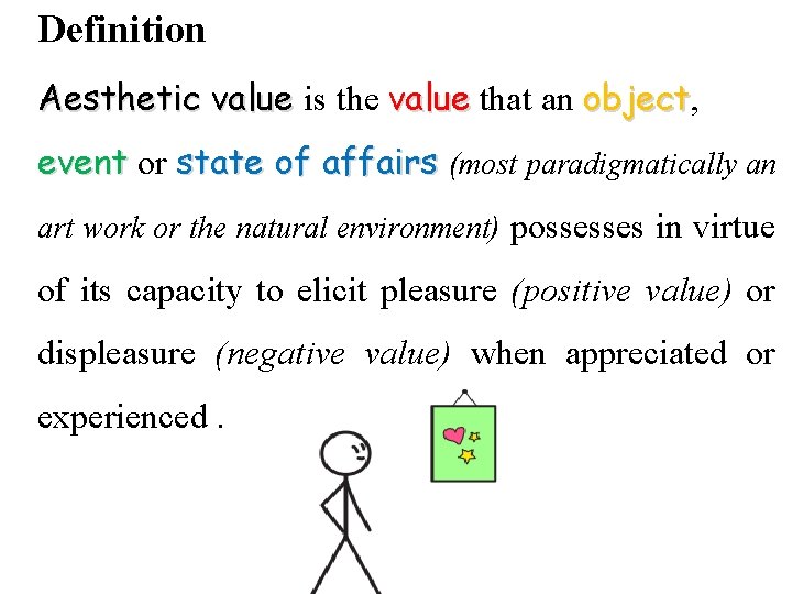 Definition Aesthetic value is the value that an object, object event or state of