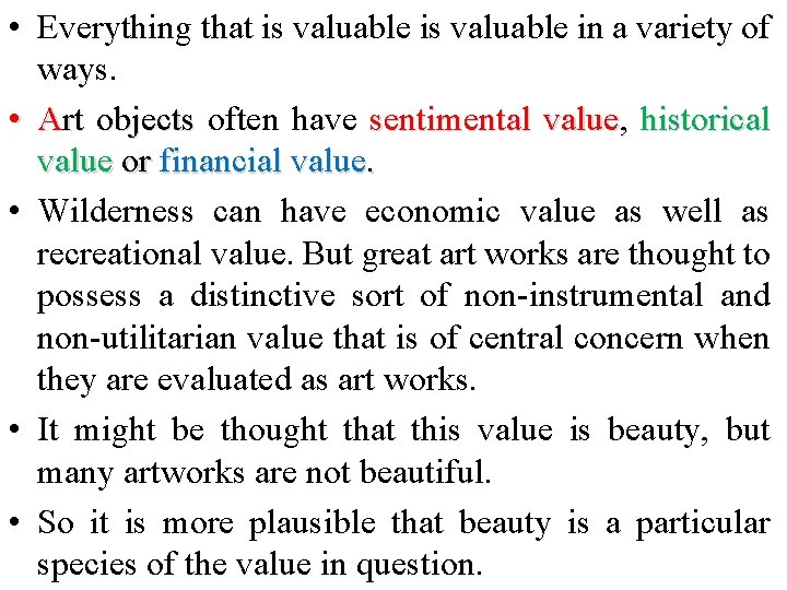  • Everything that is valuable in a variety of ways. • Art objects