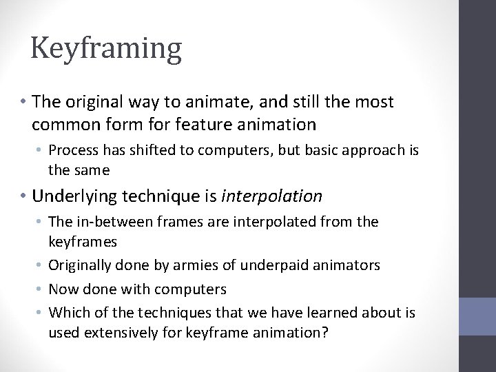 Keyframing • The original way to animate, and still the most common form for