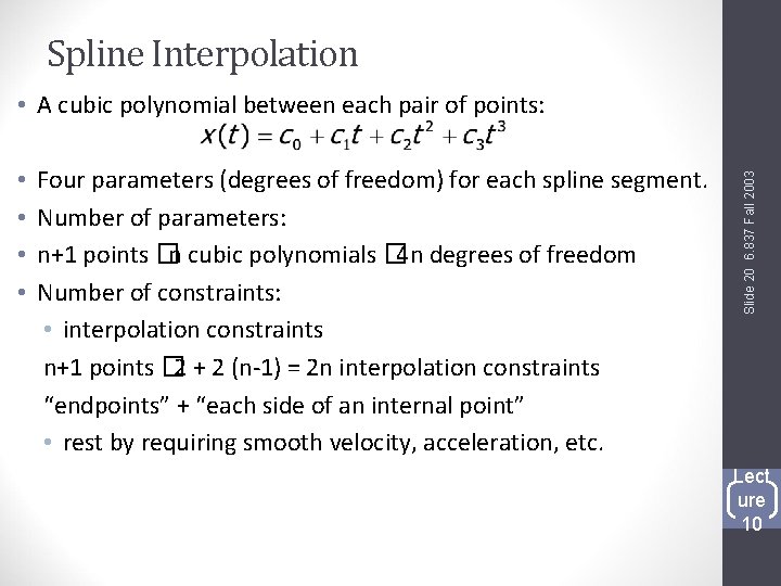 Spline Interpolation • • Four parameters (degrees of freedom) for each spline segment. Number