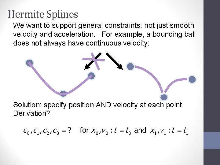 Hermite Splines We want to support general constraints: not just smooth velocity and acceleration.