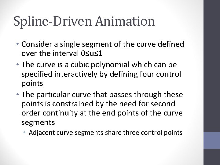 Spline-Driven Animation • Consider a single segment of the curve defined over the interval