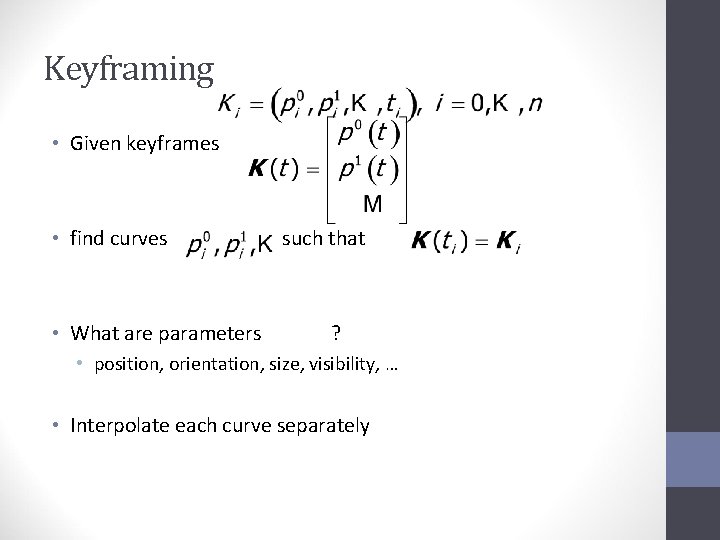 Keyframing • Given keyframes • find curves • What are parameters such that ?