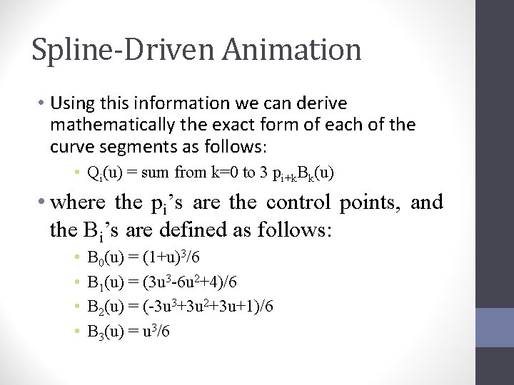 Spline-Driven Animation • Using this information we can derive mathematically the exact form of