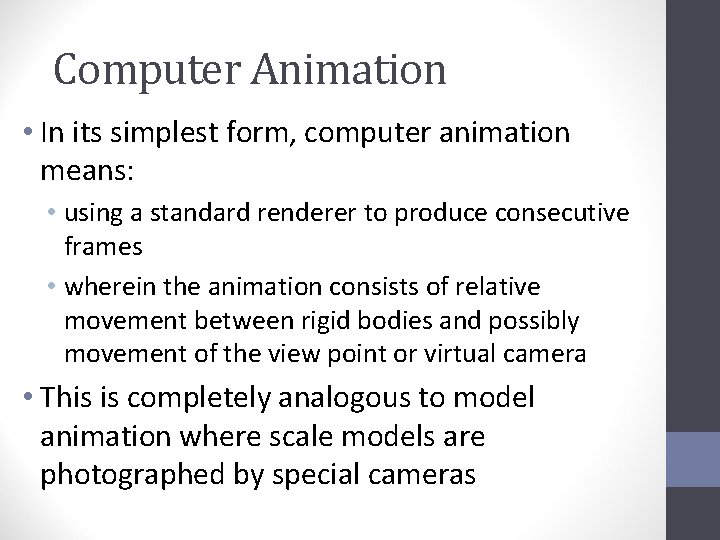 Computer Animation • In its simplest form, computer animation means: • using a standard