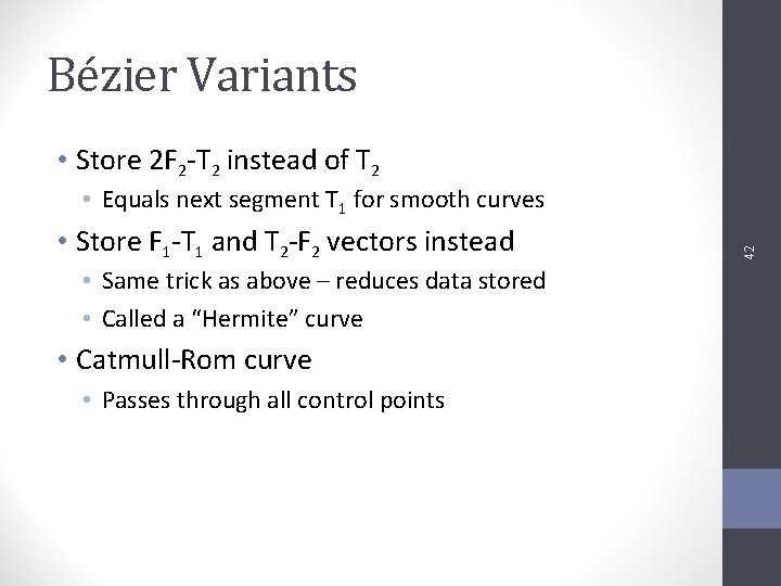 Bézier Variants • Store 2 F 2 -T 2 instead of T 2 •