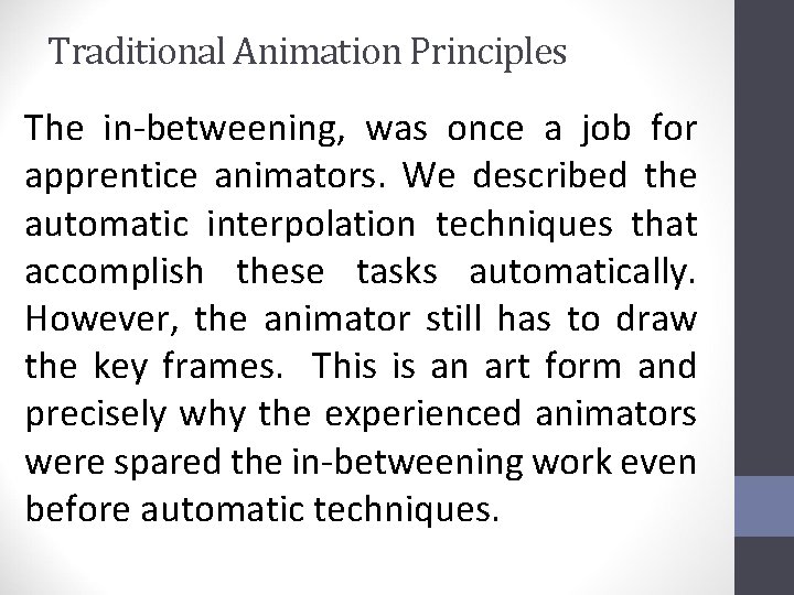 Traditional Animation Principles The in-betweening, was once a job for apprentice animators. We described