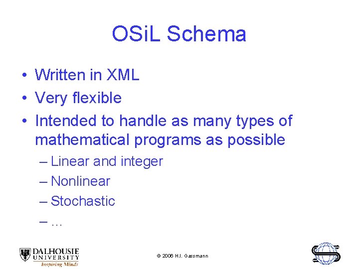 OSi. L Schema • Written in XML • Very flexible • Intended to handle