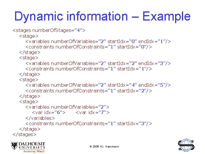 Dynamic information – Example <stages number. Of. Stages="4"> <stage> <variables number. Of. Variables="2" start.