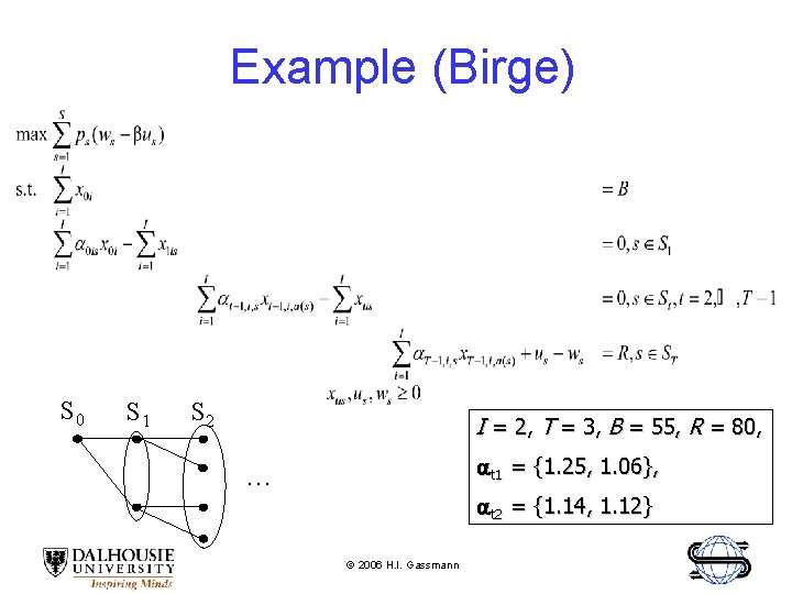 Example (Birge) S 0 S 1 S 2 I = 2, T = 3,